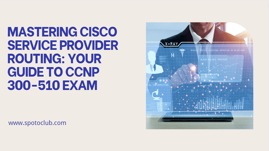 Your Guide to CCNP 300-510 Exam