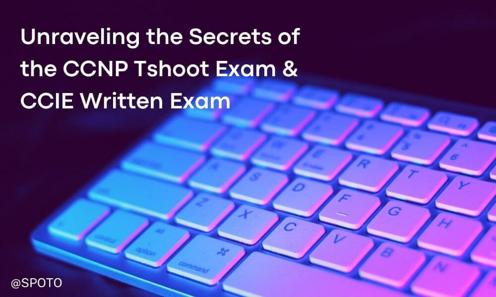CCNP Tshoot & CCIE Written Exams