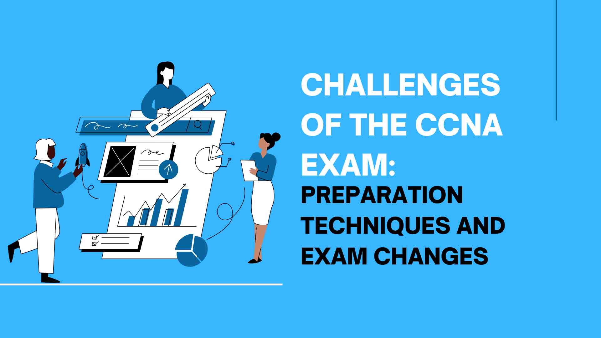 Challenges of the CCNA Exam: A Comprehensive Look at Preparation Techniques and Exam Changes