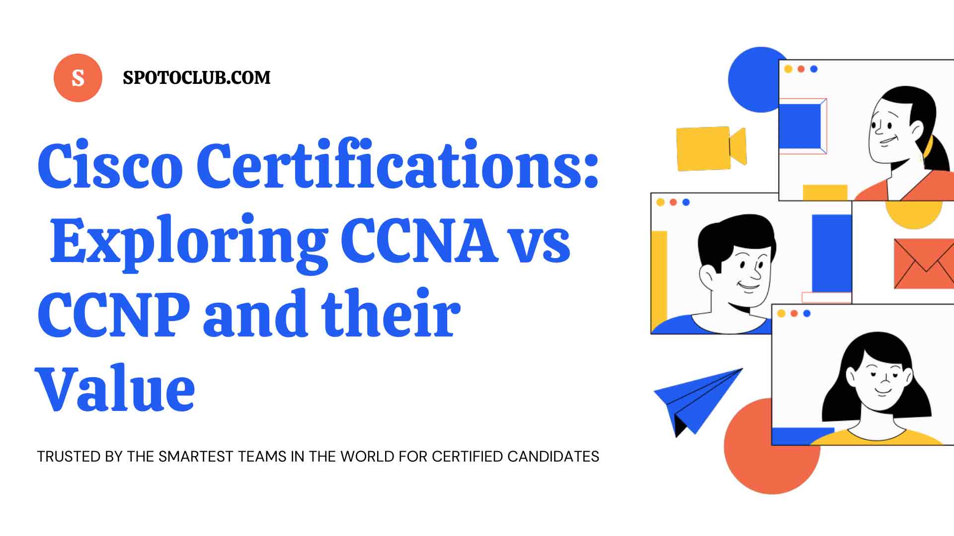 Cisco Certifications: Exploring CCNA vs CCNP and their Value