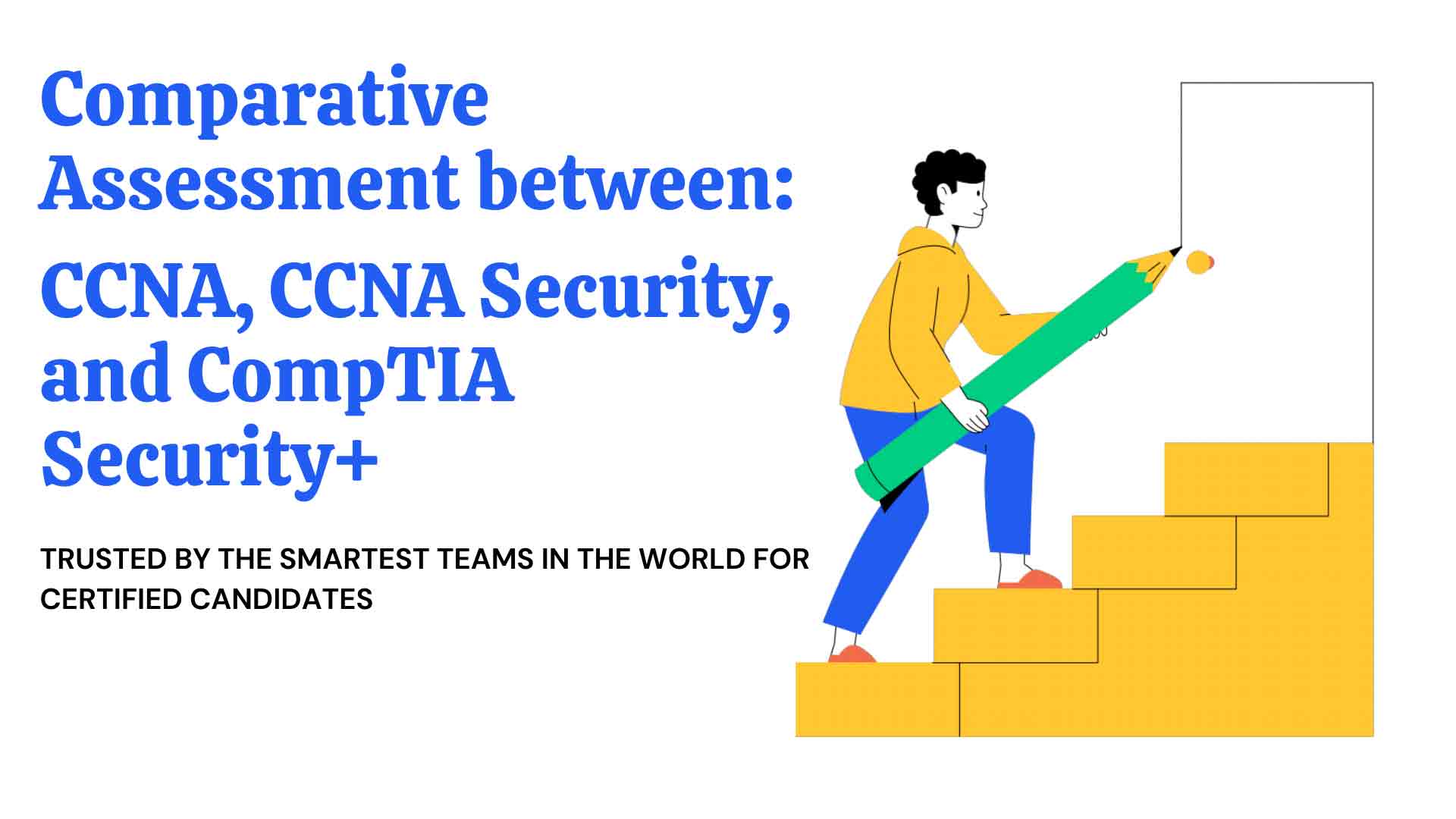 Comparative Assessment between CCNA, CCNA Security, and CompTIA Security+