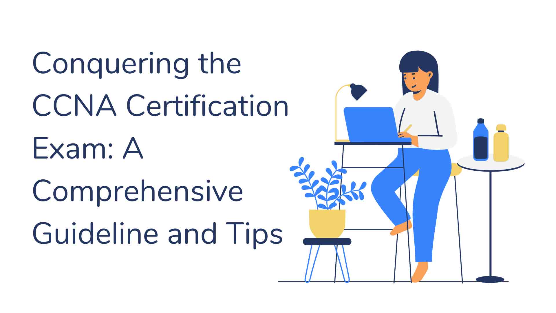 Conquering the CCNA Certification Exam: A Comprehensive Guideline and Tips