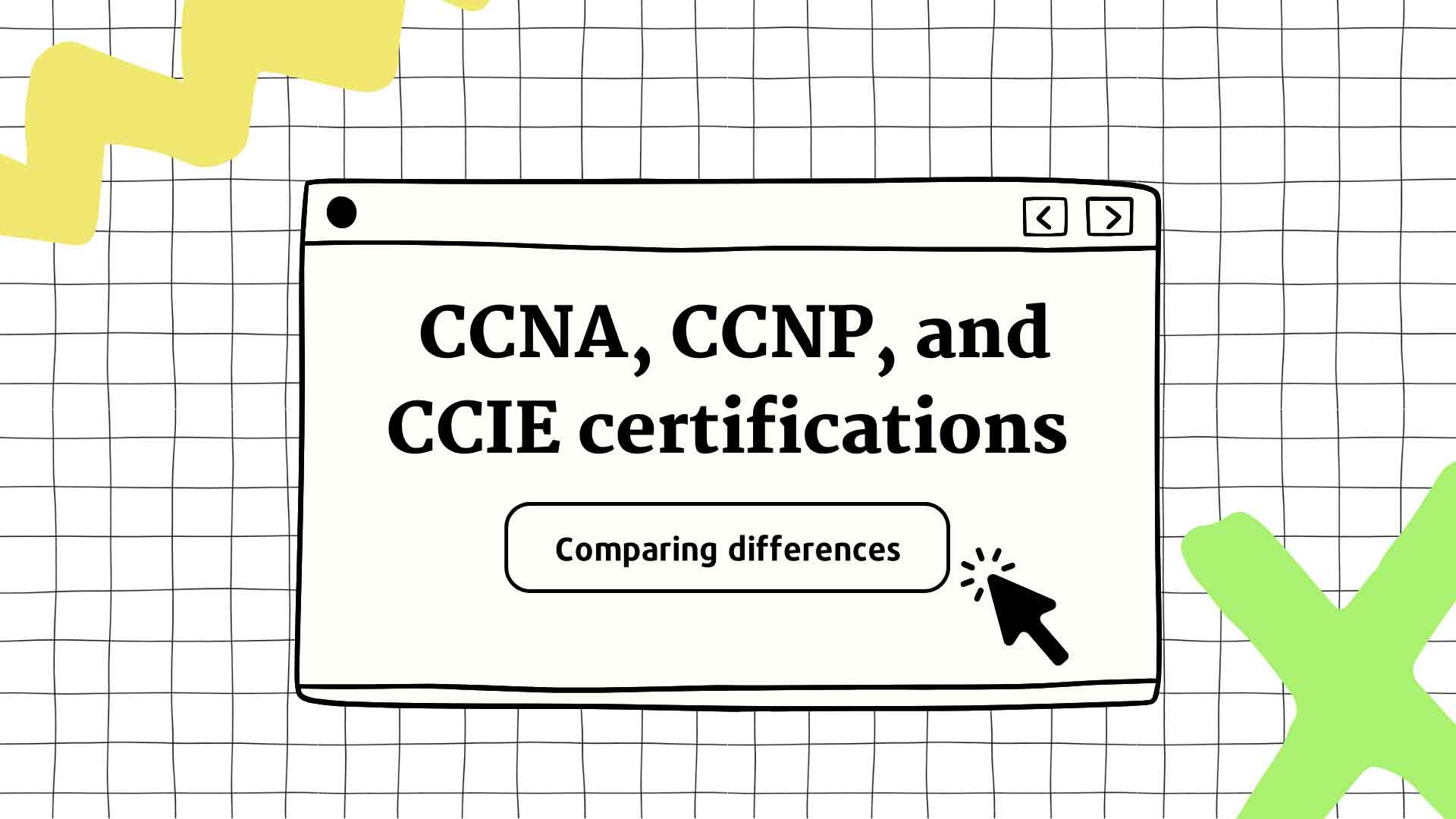 Comparing the differences: CCNA, CCNP, and CCIE certifications