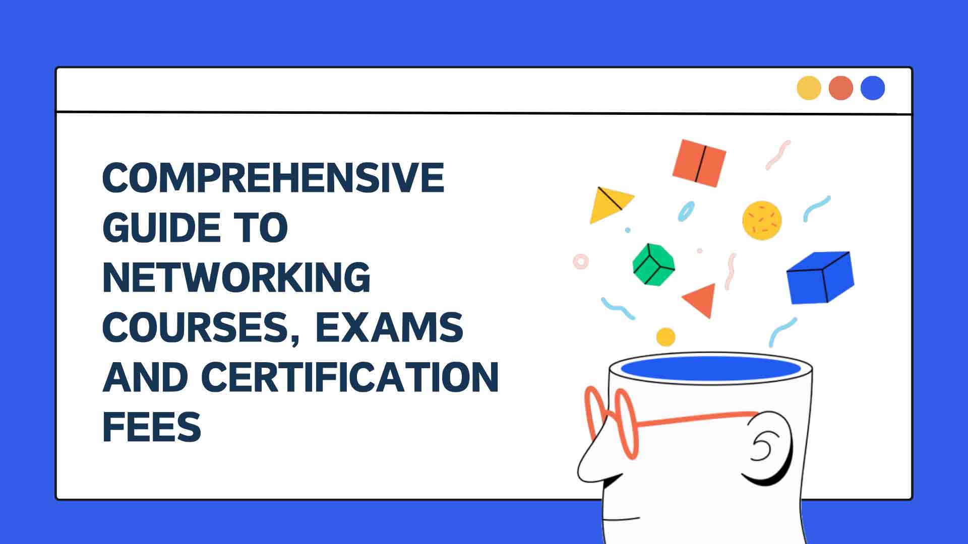 Comprehensive Guide to Networking Courses, Exams and Certification Fees