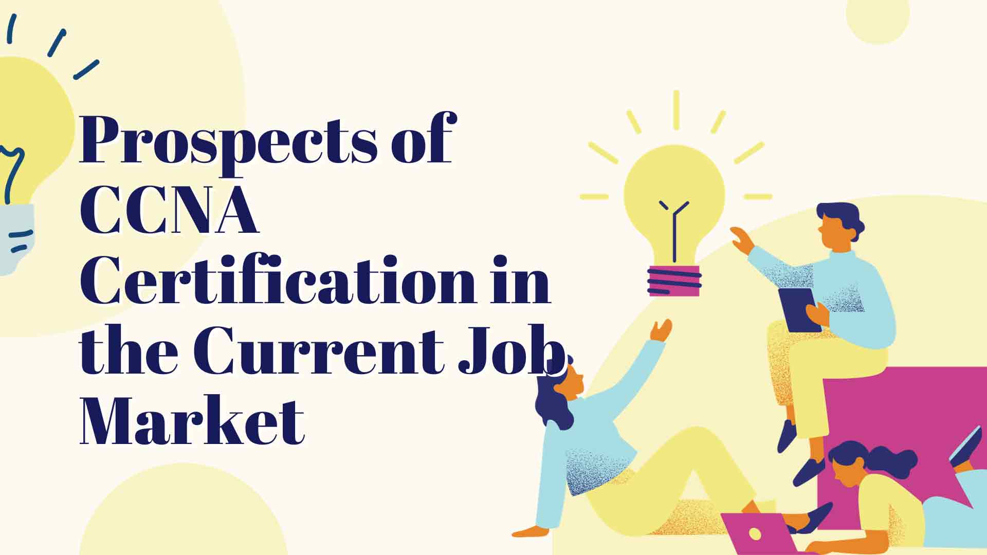 Evaluating the Relevance and Prospects of CCNA Certification in the Current Job Market