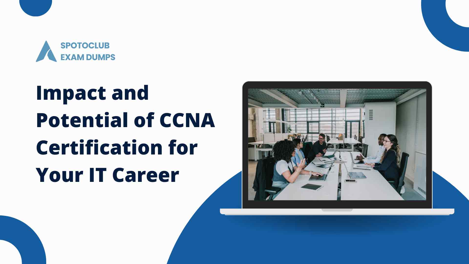 Impact and Potential of CCNA Certification for Your IT Career