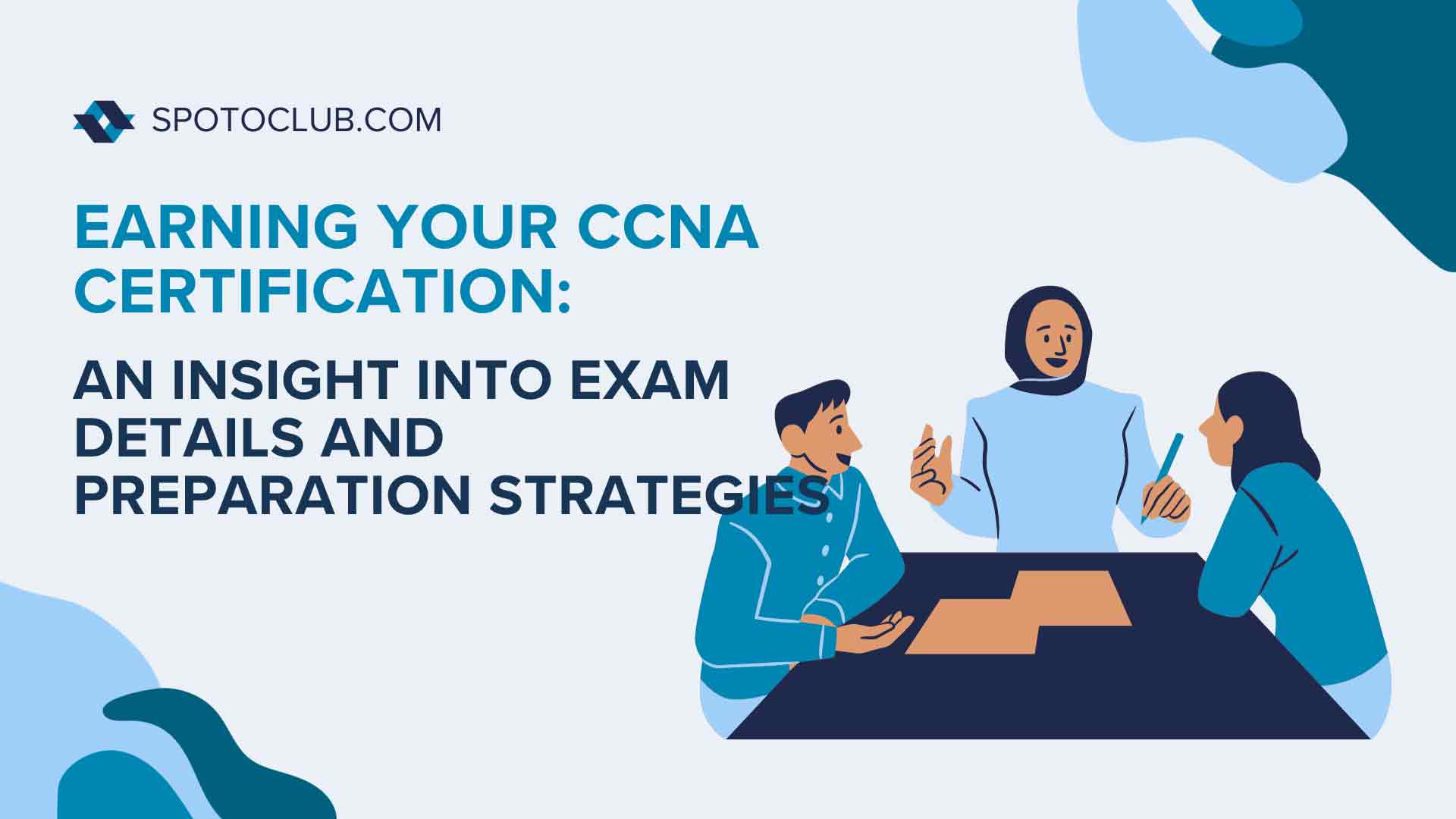 Earning Your CCNA Certification: An Insight into Exam Details and Preparation Strategies