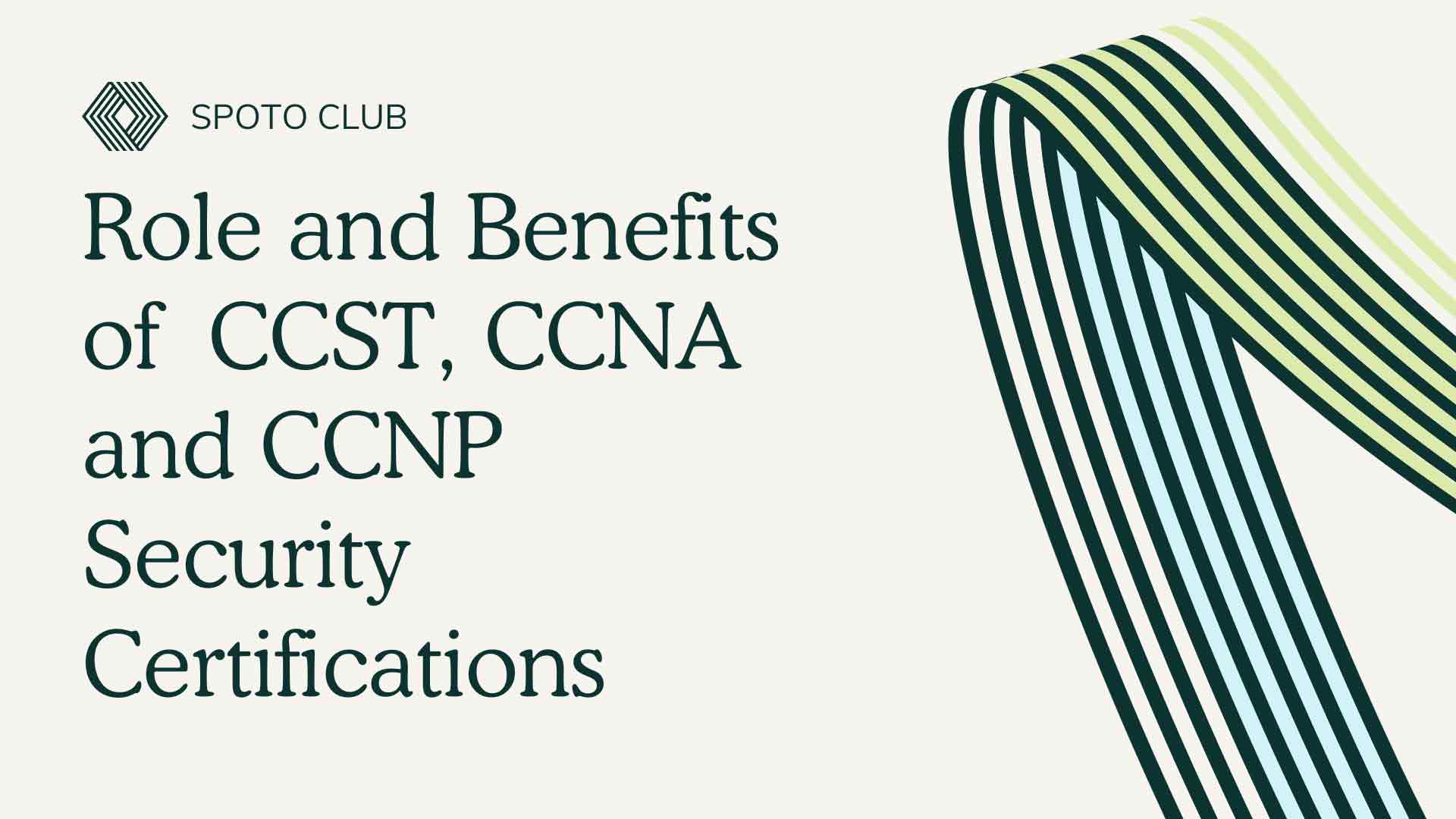 Role and Benefits of  CCST, CCNA and CCNP Security Certifications