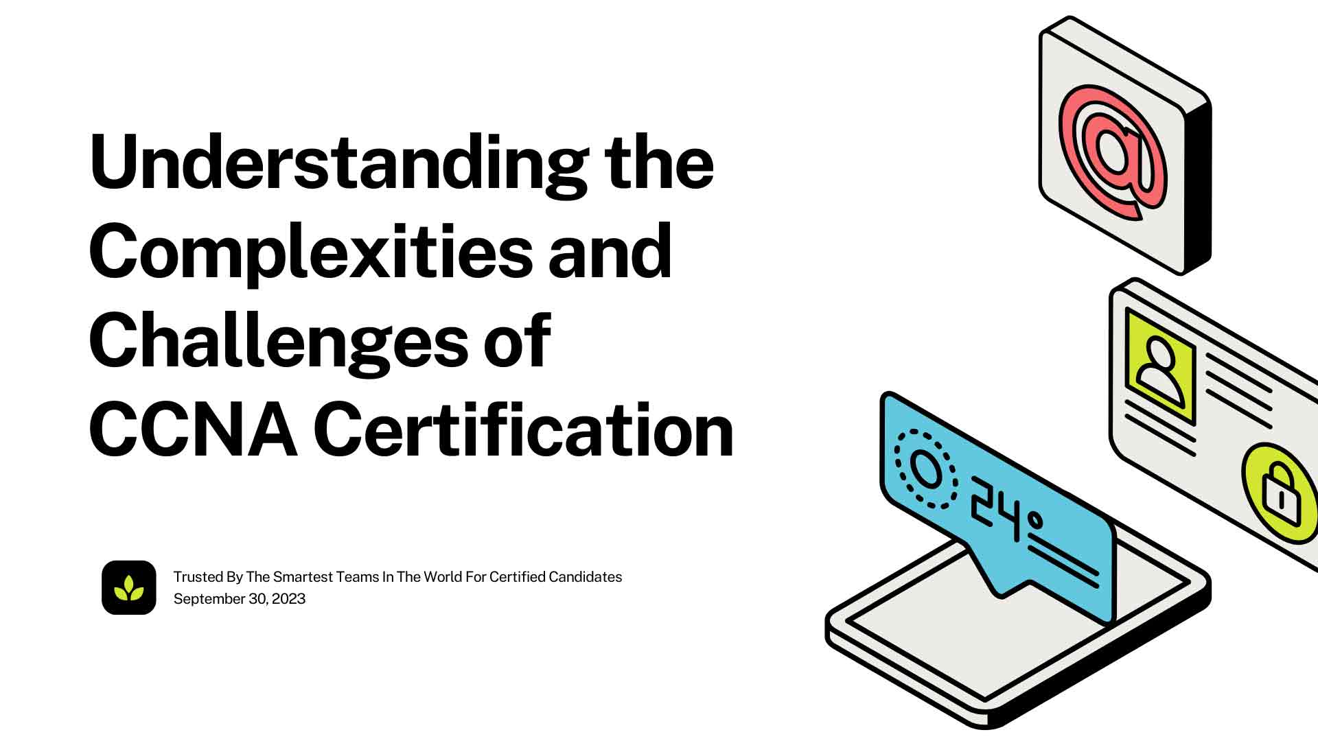 Understanding the Complexities and Challenges of CCNA Certification